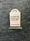 Soulmate Tombstone Pin