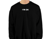 I'M OK NO I'M NOT Embroidered Crewneck Sweatshirt